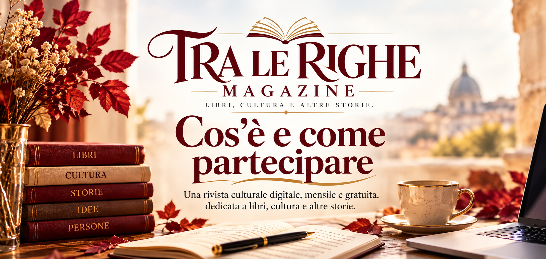 Copertina di TRA LE RIGHE MAGAZINE con logo bordeaux e oro, libri e dettagli autunnali. Presentazione della rivista culturale digitale gratuita e delle modalità di partecipazione.
